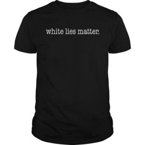 Frederick Joseph White Lies Matter Shirt